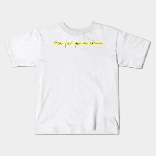 How far you have come Kids T-Shirt